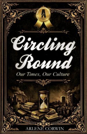 Circling Round Our Times, Our Culture by Arlene Corwin (ebook)