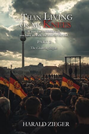 Than Living On My Knees Part 2 The Cleansing Begins by Harald Zieger